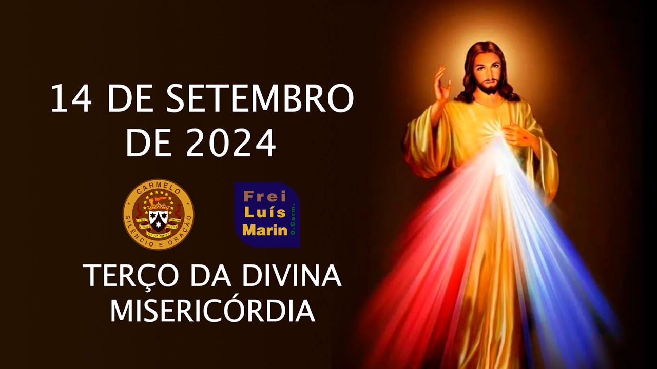 TERÇO DA DIVINA MISERICÓRDIA  - FREI LUÍS MARIN - 14 SETEMBRO DE 2024