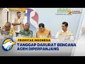 Masa Tanggap Darurat Bencana Aceh Diperpanjang Prioritas Indonesia