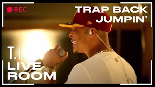 T.I. - &quot;Trap Back Jumpin&#39;&quot; captured from The Live Room
