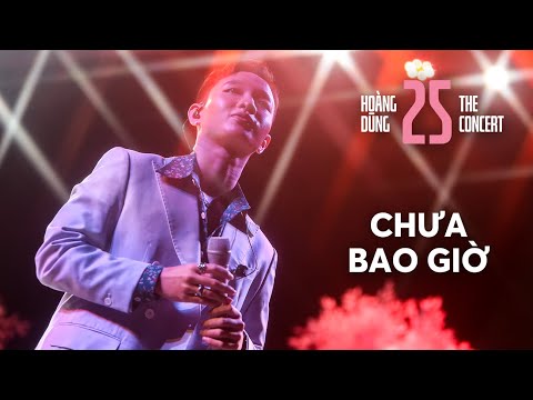 CHƯA BAO GIỜ | Hoàng Dũng [at Concert 25]