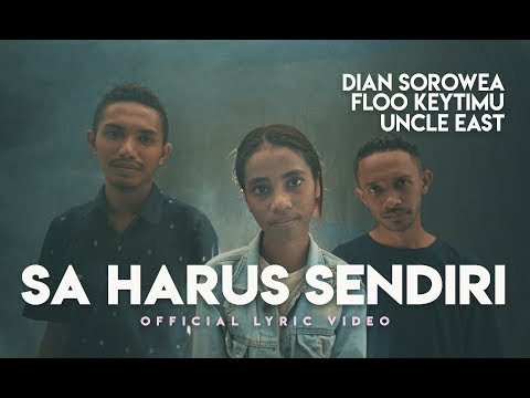 Dian Sorowea - Sa Harus Sendiri Ft. Floo Keytimu & Uncle East (Official Lyric Video)