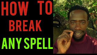 How to break any spell