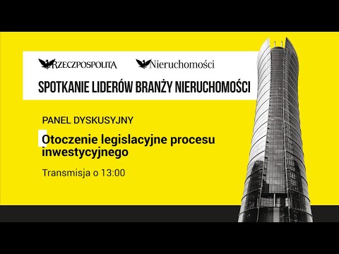 Otoczenie legislacyjne procesu inwestycyjnego | PANEL DYSKUSYJNY RZECZPOSPOLITEJ