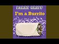 I'm a Burrito