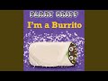 I M A Burrito