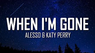 Alesso &amp; Katy Perry - When I’m Gone (Lyrics) | Just Flexin&#39;