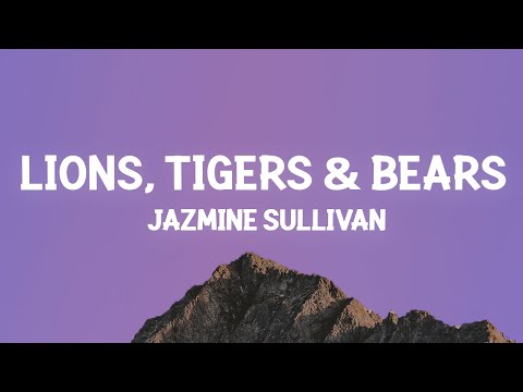 Jazmine Sullivan – Lions, Tigers & Bears (Lyrics)
