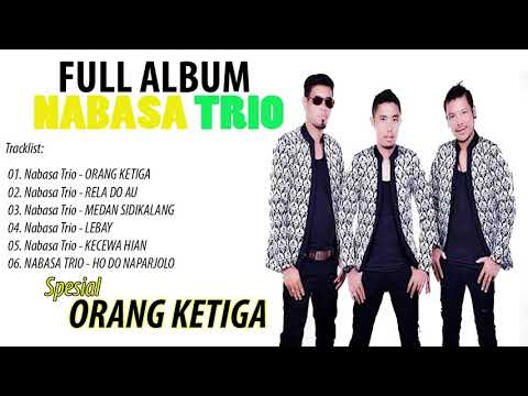 NABASA TRIO - FULL ALBUM SPECIAL ORANG KETIGA   LAGU BATAK TERBARU 2018