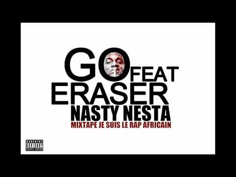 Nasty Nesta feat Eraser- GO ( JE SUIS LE RAP AFRICAIN) -2011