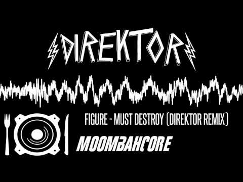 Figure - Must Destroy (Direktor Remix)