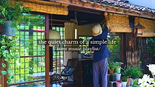 the quiet charm of a simple life - /asmr relaxing music playlist/
