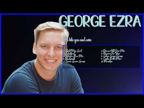 George Ezra-Essential hits roundup roundup: Hits 2024 Collection-Best of the Best Playlist-Mome