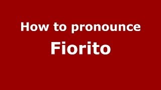 How to pronounce Fiorito