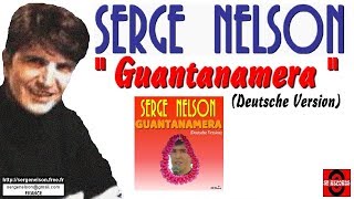 Guantanamera (Deutche Version - Zueignet an Joe Dassin) - SERGE NELSON