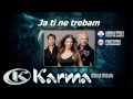 Ja ti ne trebam - Karma