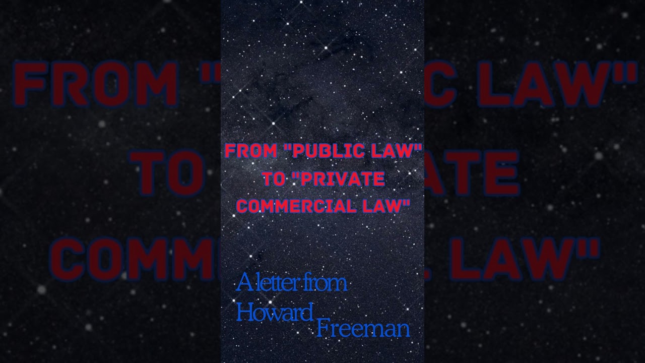 PUBLIC LAW  to PRIVATE LAW - A Letter From Howard Freeman - ***Updated - UCC 1-207 is now UCC 1-308