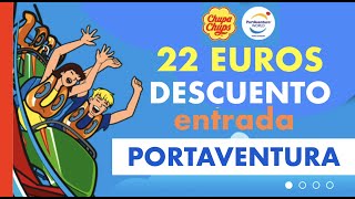 PORT AVENTURA 22 EUROS DESCUENTO EN ENTRADA - CHUPA CHUPS 2022-2023 AHORRO