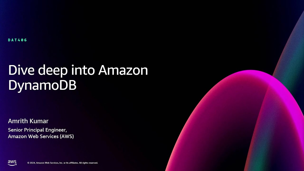 AWS re:Invent 2024 - Dive deep into Amazon DynamoDB (DAT406)