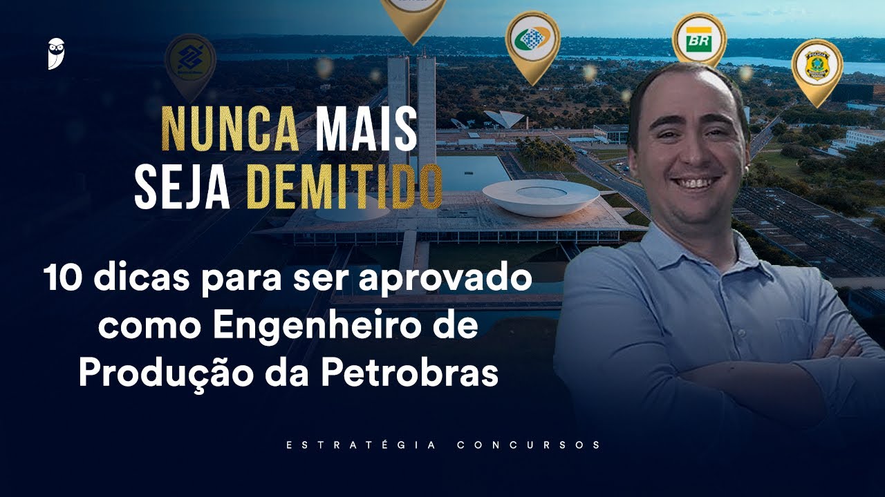 10 dicas para ser aprovado como Engenheiro de Produção da Petrobras - Nunca mais seja demitido