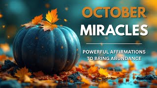 October Is My Miracle Month | Positive Affirmations To Attract Your Desires and Positive Thinking