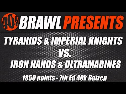 40K BRAWL! Warhammer Battle Report - Tyranids & Knights vs. Iron Hands & Ultramarines