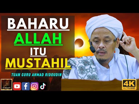 Tuan Guru Ahmad Ridoudin - BAHARU ALLAH ITU MUSTAHIL