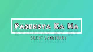 Pasensya Ka Na Silent Sanctuary Lyrics