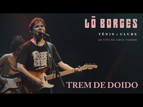 Lô Borges - Trem de Doido (Ao Vivo)