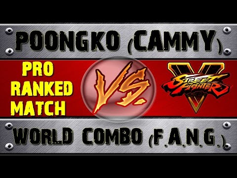 Street Fighter V POONGKO (CAMMY) VS WORLD_COMBO (F.A.N.G.) RANKED MATCH - VER 1.01 HD