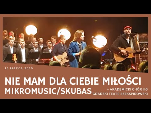 Skubas + Mikromusic - Nie mam dla Ciebie miłości (na bis, Gdańsk, Teatr Szekspirowski, 15.03.2019)