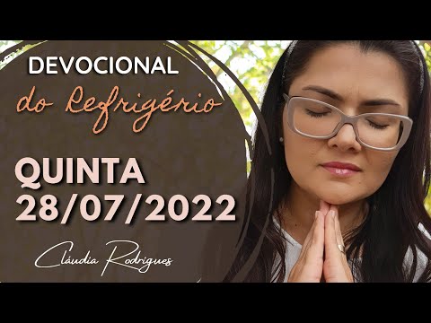 28/07/22 Devocional do Refrigério • Reflexão e oração de hoje • Cláudia Rodrigues.
