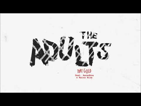 The Adults - That Gold (feat. Aaradhna & Raiza Biza) - Official Audio
