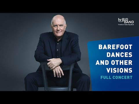 Barefoot Dances and Other Visions | Frankfurt Radio Big Band | Jim McNeely | FULL CONCERT