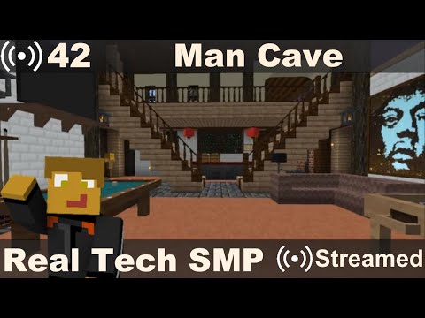 Real Tech SMP #43 - Man Cave