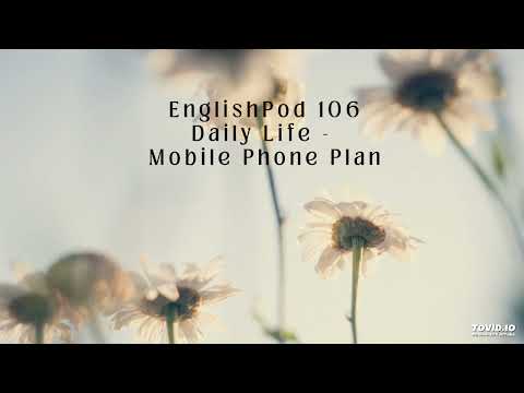 EnglishPod 106 Daily Life - Mobile Phone Plan