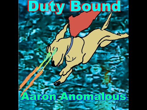 Duty Bound ... By Aaron Anomalous