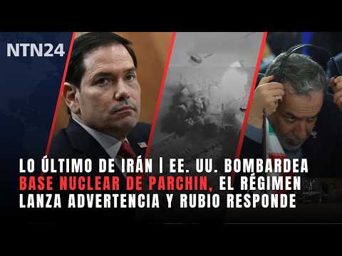 Lo último Irán: EEUU bombardea base nuclear de Parchin, régimen lanza advertencia y Rubio responde