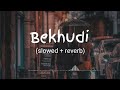 Bekhudi sad song lyrics❤️ Bollywood music💯 slowed reverb song 😿