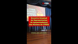 Encontro Estadual com as(os) Representantes de Aposentadas(os) dos Núcleos do CPERS