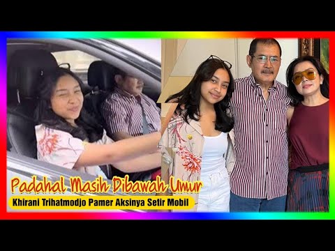 Padahal di Bawah Umur Khirani Trihatmodjo Pamer Aksinya Setir Mobil Tak Dilarang Mayangsari?