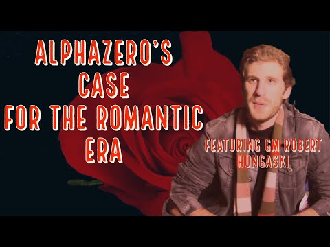 AlphaZero’s Case for the Romantic Era | Romantic Chess - GM Robert Hungaski