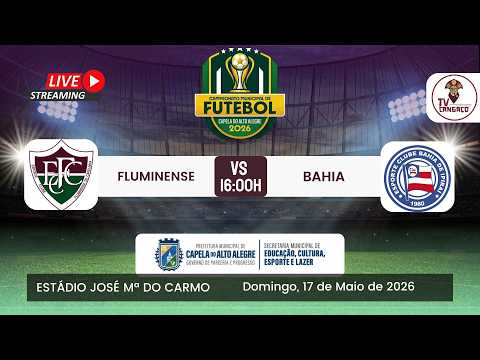 AO VIVO | FLUMINENSE X BAHIA | CAMPEONATO MUNICIPAL DE CAPELA DO ALTO ALEGRE 2026