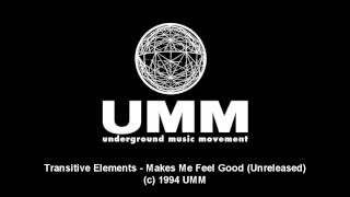 Transitive Elements - Makes Me Feel Good (Unreleased) 1994 UMM