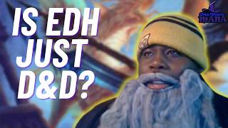 EDH is just DnD | Magic: the Gathering