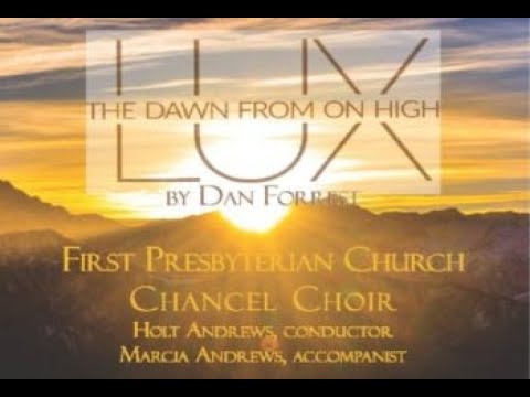 Chancel Choir Concert: "Lux: the Dawn from on High" (Wednesday, March 30, 2022)