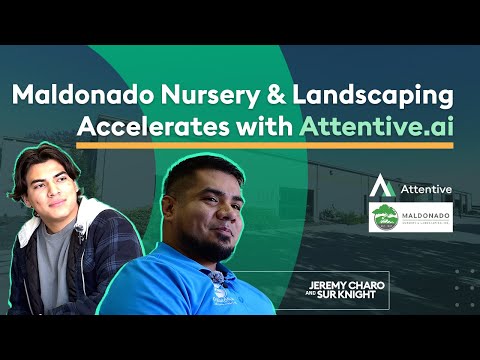 Maldonado Nursery & Landscaping Talks Switching To Attentive.ai & Leveling Up