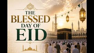 The Blessed Day of Eid | Sh Ibrahim Zidan