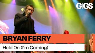 Bryan Ferry - Hold On I'm Coming (Live in Lyon)
