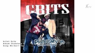Grits | We Don&#39;t Play