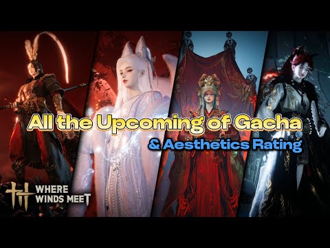Future WhereWindsMeet Gacha Showcase [Female Edition]: Outfits, Cutscene & Personal Tier List